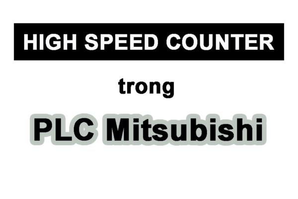 Đếm Xung Tốc Độ Cao Trong PLC MITSUBISHI